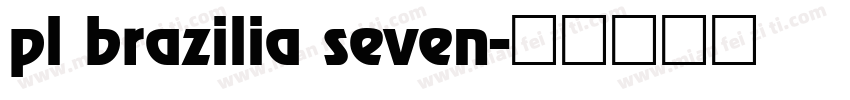 pl brazilia seven字体转换